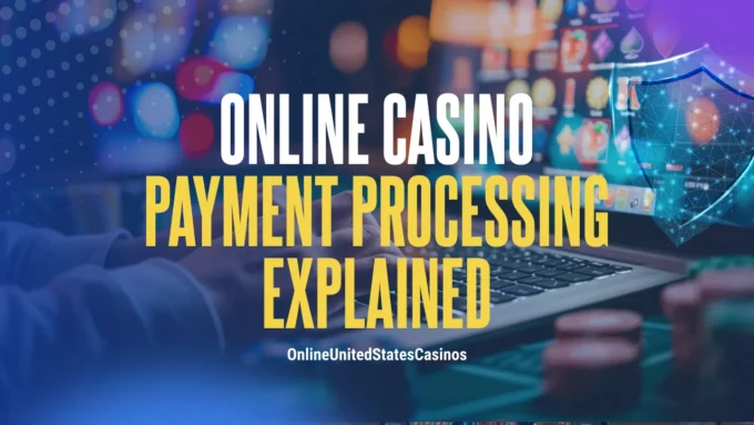 Online Casino Payment Processing Explained